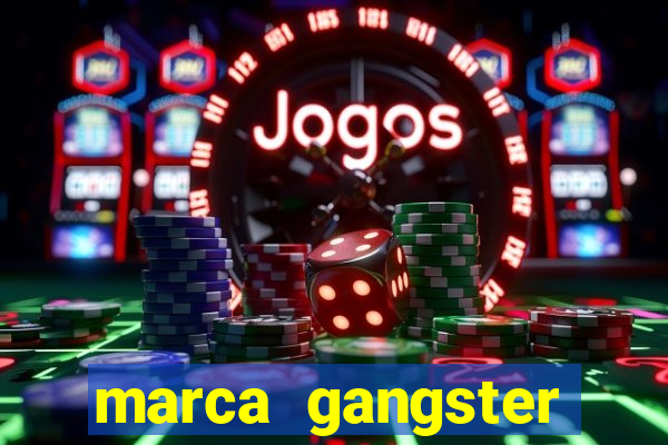 marca gangster significado marca gangster é boa